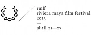 Riviera Maya Film Festival 2013 del 21 al 27 de abril